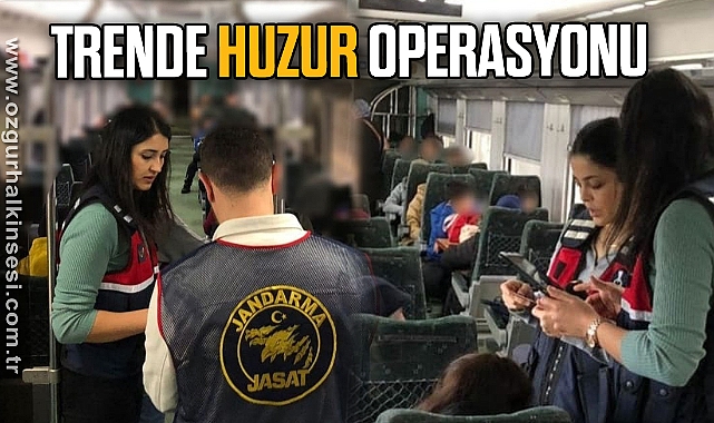 TRENDE HUZUR OPERASYONU