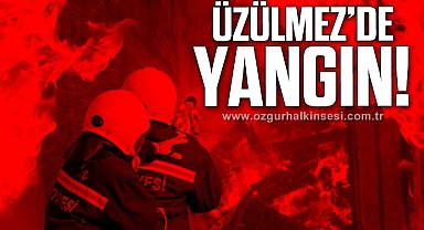 ÜZÜLMEZ’DE YANGIN