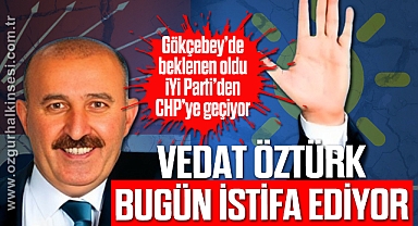 VEDAT ÖZTÜRK BUGÜN İSTİFA EDİYOR