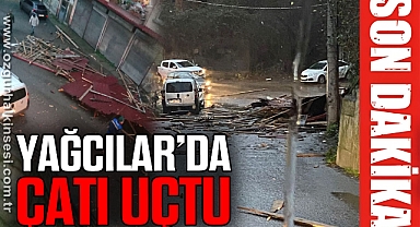 YAĞCILAR'DA ÇATI UÇTU
