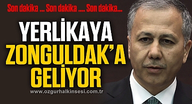 YERLİKAYA, ZONGULDAK'A GELİYOR