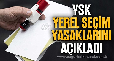 YSK, Yerel Seçim yasaklarını açıkladı