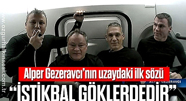 Alper Gezeravcı: “İstikbal göklerdedir”
