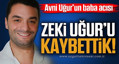 Avni Uğur'un baba acısı