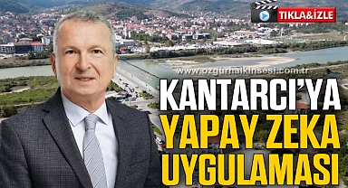 BAŞKAN KANTARCI'YA YAPAY ZEKA UYGULAMASI