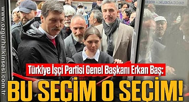 BU SEÇİM, O SEÇİM!