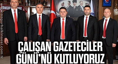 “ÇALIŞAN GAZETECİLER GÜNÜ’NÜ KUTLUYORUZ”
