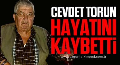 Cevdet Torun hayatını kaybetti