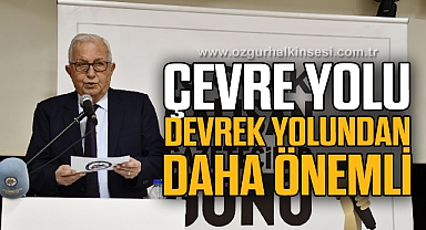 “ÇEVRE YOLU, DEVREK YOLUNDAN DAHA ÖNEMLİ”