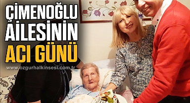 Çimenoğlu Ailesinin acı günü...