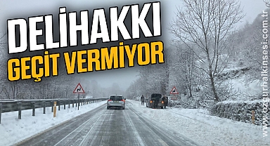DELİHAKKI GEÇİT VERMİYOR