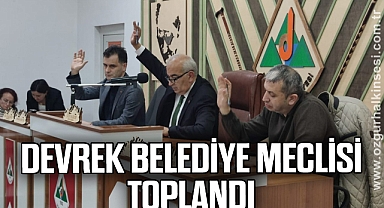 DEVREK BELEDİYE MECLİSİ TOPLANDI