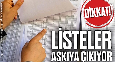 Dikkat! Listeler Askıya Çıkıyor!