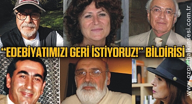 “EDEBİYATIMIZI GERİ İSTİYORUZ!” BİLDİRİSİ
