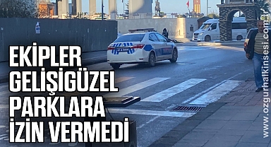Ekipler gelişigüzel parklara izin vermedi