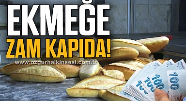 EKMEĞE ZAM KAPIDA!