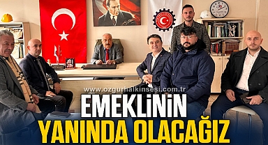 EMEKLİNİN YANINDA OLACAĞIZ