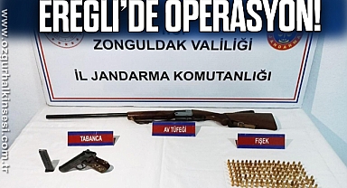 EREĞLİ’DE OPERASYON!