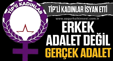 “ERKEK ADALET DEĞİL GERÇEK ADALET”