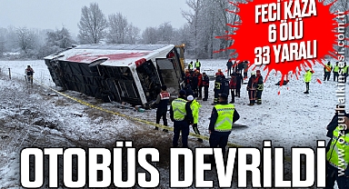 Feci kazada 6 kişi öldü, 33 kişi yaralandı