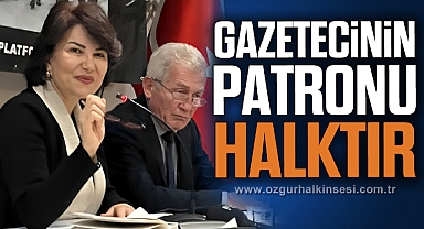 “GAZETECİNİN PATRONU HALKTIR”