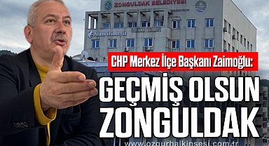 “GEÇMİŞ OLSUN ZONGULDAK”