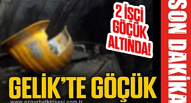 GELİK'TE GÖÇÜK!