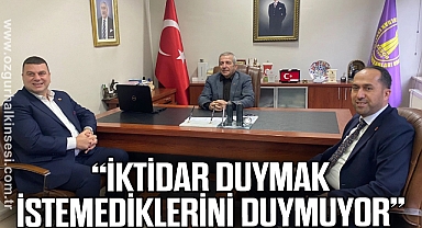 “İktidar duymak istemediklerini duymuyor”