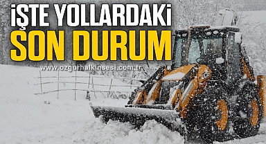 İŞTE YOLLARDAKİ SON DURUM