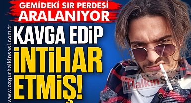 KAVGA EDİP İNTİHAR ETMİŞ!