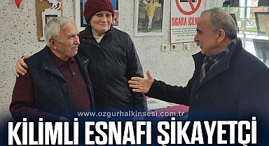 KİLİMLİ ESNAFI ŞİKAYETÇİ