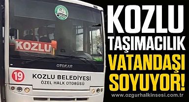KOZLU TAŞIMACILIK VATANDAŞI SOYUYOR!