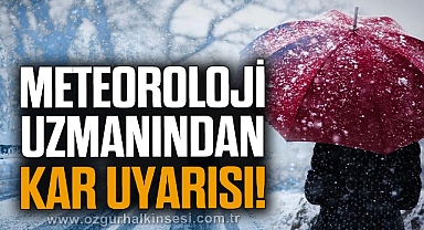 Meteoroloji Uzmanı kar uyarısı!