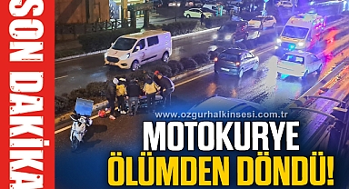 MOTOKURYE ÖLÜMDEN DÖNDÜ