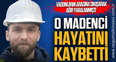 O MADENCİ YAŞAMINI YİTİRDİ