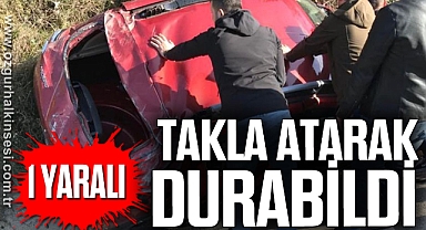 Otomobil takla atarak durabildi; 1 yaralı