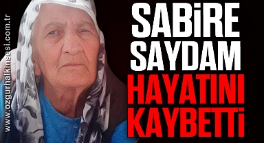  Sabire Saydam hayatını kaybetti