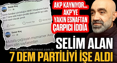 SELİM ALAN 7 DEM PARTİLİYİ İŞE ALDI
