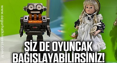 SİZ DE OYUNCAK BAĞIŞLAYABİLİRSİNİZ!