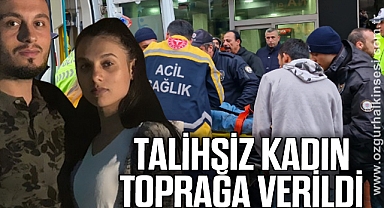 Talihsiz kadın toprağa verildi