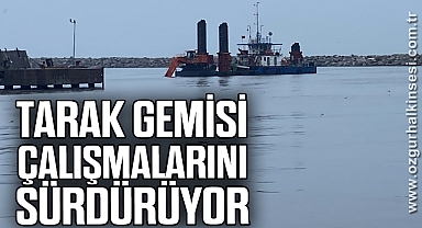 Tarak gemisi çalışmalarını sürdürüyor
