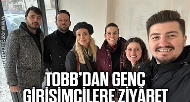 TOBB’DAN GENÇ GİRİŞİMCİLERE ZİYARET