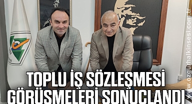 TOPLU İŞ SÖZLEŞMESİ GÖRÜŞMELERİ SONUÇLANDI