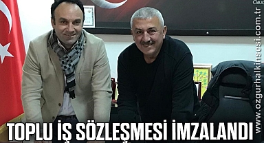 Toplu iş sözleşmesi imzalandı