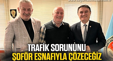 TRAFİK SORUNUNU ŞOFÖR ESNAFIYLA ÇÖZECEĞİZ