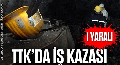 TTK’da iş kazası: 1 yaralı