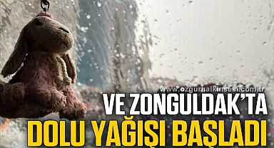 VE ZONGULDAK’TA DOLU YAĞIŞI BAŞLADI