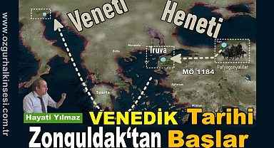 VENEDİK'İN TARİHİ ZONGULDAK’TAN BAŞLAR