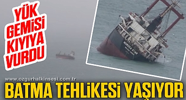 Yan yatarak kıyıya vuran yük gemisi batma tehlikesi yaşıyor