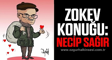 ZOKEV KONUĞU: NECİP SAĞIR